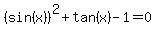 %28sin%28x%29%29%5E2%2Btan%28x%29-1=0