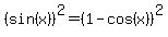 %28sin%28x%29%29%5E2=%281-cos%28x%29%29%5E2