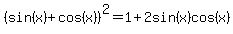 %28sin%28x%29%2Bcos%28x%29%29%5E2=1%2B2sin%28x%29cos%28x%29
