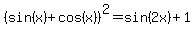 %28sin%28x%29%2Bcos%28x%29%29%5E2=sin%282x%29%2B1