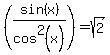 %28sin%28x%29%2Fcos%5E2%28x%29%29=sqrt%282%29