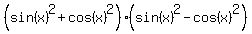 %28sin%28x%29%5E2%2Bcos%28x%29%5E2%29%2A%28sin%28x%29%5E2-cos%28x%29%5E2%29