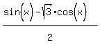 %28sin%28x%5E%22%22%29-sqrt%283%29cos%28x%5E%22%22%29%29%2F2%5E%22%22