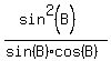%28sin%5E2%28B%29%29%2F%28sin%28B%29cos%28B%29%29