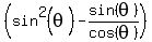 %28sin%5E2%28theta%29-sin%28theta%29%2Fcos%28theta%29%29