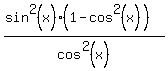 %28sin%5E2%28x%29%281-cos%5E2%28x%29%29%29%2Fcos%5E2%28x%29