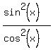 %28sin%5E2%28x%29%29%2F%28cos%5E2%28x%29%29