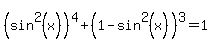 %28sin%5E2%28x%29%29%5E4%2B%281-sin%5E2%28x%29%29%5E3=1