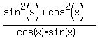 %28sin%5E2%28x%29%2Bcos%5E2%28x%29%29%2F%28cos%28x%29sin%28x%29%29