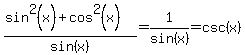 %28sin%5E2%28x%29%2Bcos%5E2%28x%29%29%2Fsin%28x%29+=+1%2Fsin%28x%29+=+csc%28x%29