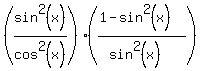 %28sin%5E2%28x%29%2Fcos%5E2%28x%29%29%28%281-sin%5E2%28x%29%29%2F%28sin%5E2%28x%29%29%29