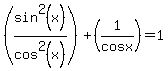 %28sin%5E2%28x%29%2Fcos%5E2%28x%29%29%2B%281%2Fcosx%29=1