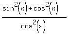 %28sin%5E2%28x%29+%2B+cos%5E2%28x%29%29%2Fcos%5E2%28x%29