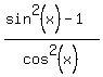 %28sin%5E2%28x%29+-+1%29%2Fcos%5E2%28x%29