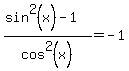 %28sin%5E2%28x%29-1%29%2Fcos%5E2%28x%29=-1