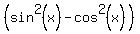 %28sin%5E2%28x%29-cos%5E2%28x%29%29