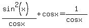 %28sin%5E2+%28x%29%29%2F%28cos+x%29+%2B+cos+x+=+1%2F%28cos+x%29