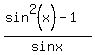 %28sin%5E2+%28x%29+-+1%29%2Fsin+x%29