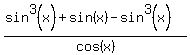 %28sin%5E3+%28x%29+%2B+sin+%28x%29+-+sin%5E3+%28x%29%29%2Fcos%28x%29