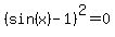 %28sin+%28x%29+-+1%29%5E2+=+0