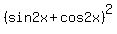%28sin2x+%2B+cos2x%29%5E2