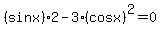 %28sinx%292-3%28cosx%29%5E2=0