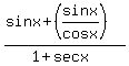 %28sinx%2B%28sinx%2Fcosx%29%29%2F%281%2Bsecx%29
