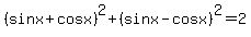 %28sinx%2Bcosx%29%5E2%2B%28sinx-cosx%29%5E2=2
