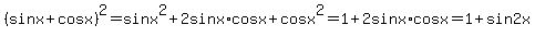%28sinx%2Bcosx%29%5E2+=+sinx%5E2%2B2sinx%2Acosx%2Bcosx%5E2+=+1%2B2sinx%2Acosx+=+1%2Bsin2x