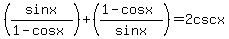 %28sinx%2F%281-cosx%29%29%2B%28%281-cosx%29%2Fsinx%29+=2cscx