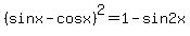 %28sinx-cosx%29%5E2=1-sin2x