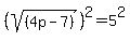 %28sqrt%28%284p-7%29%29%29%5E2=5%5E2