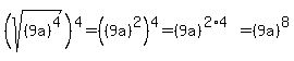 %28sqrt%28%289a%29%5E4%29%29%5E4=%28%289a%29%5E2%29%5E4=%289a%29%5E%282%2A4%29=%289a%29%5E8