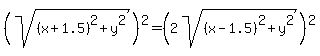%28sqrt%28%28x%2B1.5%29%5E2%2By%5E2%29%29%5E2+=+%282sqrt%28%28x-1.5%29%5E2%2By%5E2%29%29%5E2