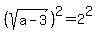 %28sqrt%28+a-3%29%29%5E2+=2%5E2