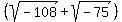 %28sqrt%28-108%29%2B+sqrt%28-75%29%29