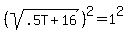 %28sqrt%28.5T%2B16%29%29%5E2=1%5E2