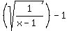 %28sqrt%281%2F%28x-1%29%29%29+-+1
