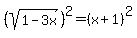 %28sqrt%281-3x%29%29%5E2=%28x%2B1%29%5E2