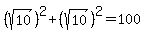%28sqrt%2810%29%29%5E2%2B%28sqrt%2810%29%29%5E2=100