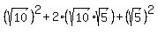 %28sqrt%2810%29%29%5E2+%2B2%28sqrt%2810%29%2Asqrt%285%29%29%2B%28sqrt%285%29%29%5E2