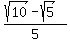 %28sqrt%2810%29-sqrt%285%29%29%2F5