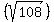 %28sqrt%28108%29%29