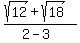%28sqrt%2812%29+%2B+sqrt%2818%29%29%2F%282+-+3%29