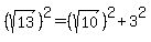 %28sqrt%2813%29%29%5E2=%28sqrt%2810%29%29%5E2%2B3%5E2