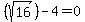 %28sqrt%2816%29%29+-+4+=+0