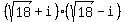 %28sqrt%2818%29%2Bi%29%28sqrt%2818%29-i%29