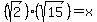 %28sqrt%282%29%29%28sqrt%2815%29%29=x