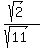 %28sqrt%282%29%29%2F%28sqrt%2811%29%29
