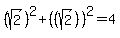 %28sqrt%282%29%29%5E2%2B%28%28sqrt%282%29%29%29%5E2=4